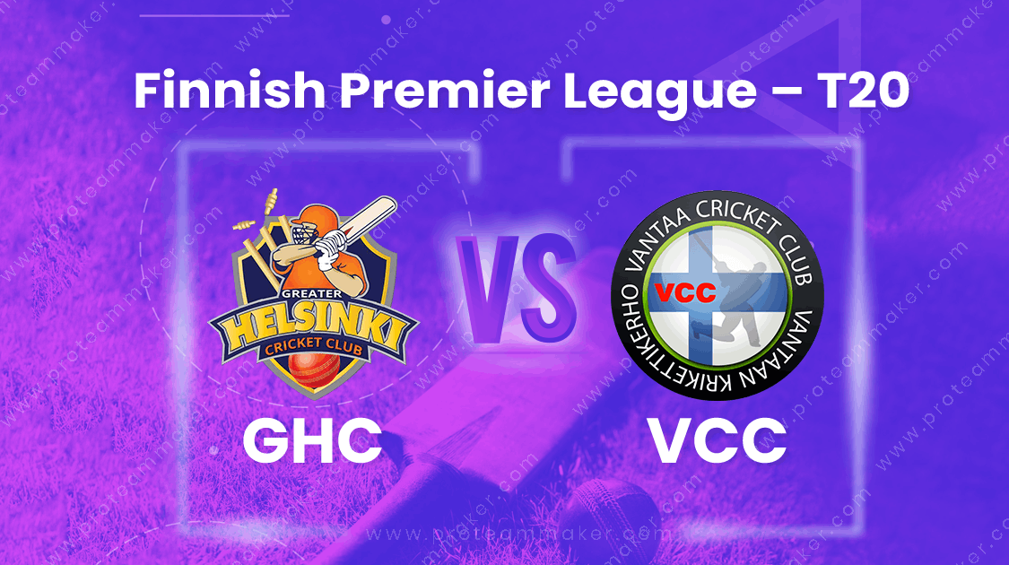 GHC Vs VCC Dream11 TeamsPrediction | Match 18 | Finnish Premier League – T20